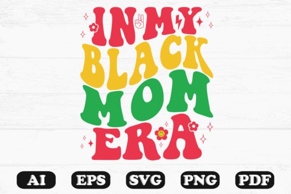 In My Black Mom Era Retro Wavy Svg