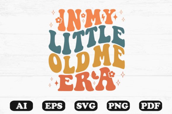 In My Little Old Me Era Retro Wavy Svg