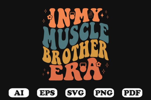 In My Muscle Brother Era Retro Wavy Svg