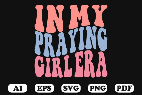 In My Praying Girl Era Retro Wavy Svg