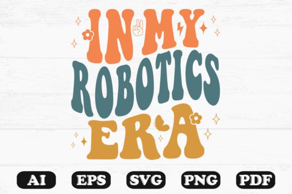 In My Robotics Era Retro Wavy Svg