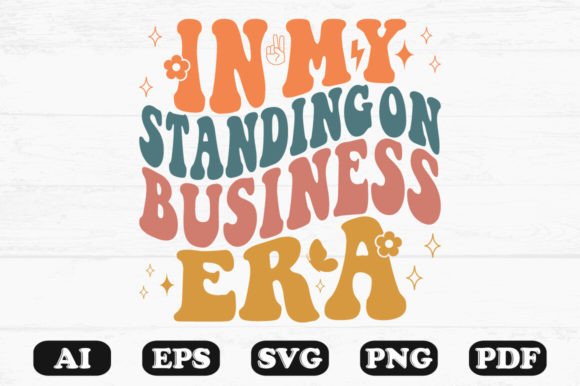 In My Standing on Business Era SVG