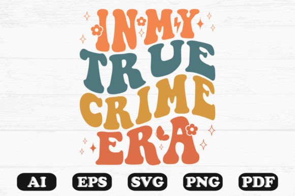 In My True Crime Era Retro Wavy Svg